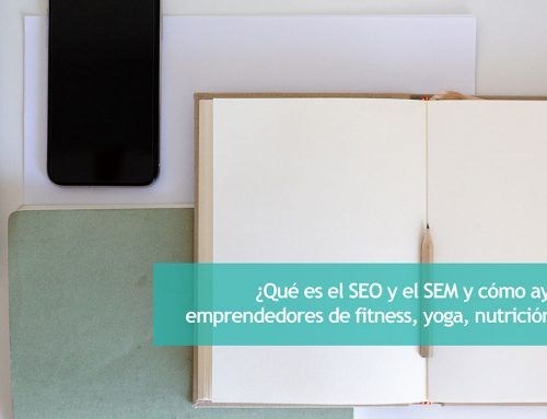 ¿Qué es el SEO y el SEM y cómo ayuda a los emprendedores de yoga, nutrición, fitness y salud en su negocio?